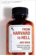 From Harvard to Hell…and Back: A Doctor’s Journey through Addiction to Recovery
