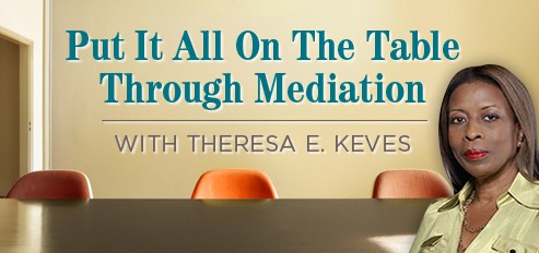 Put It All On The Table Through Mediation