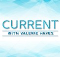 Current with Valerie Hayes