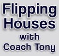Flipping Houses with Coach Tony